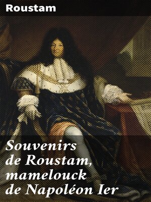 cover image of Souvenirs de Roustam, mamelouck de Napoléon Ier